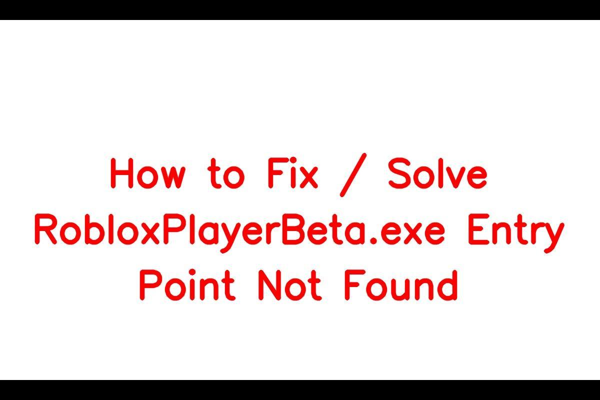 How to Fix / Solve RobloxPlayerBeta.exe Entry Point Not Found -  SarkariResult